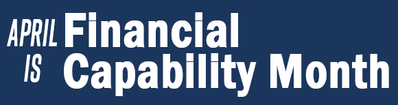 Large text reading April Is Financial Capability Month.