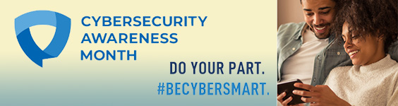 The Cybersecurity Awareness Month logo is on the laft side of this image. At the bottom center of the image is text which reads do your pat. Be cyber smart. On the far right of this image is a couple sitting close together and smiling while looking at a smartphone one of them is holding.